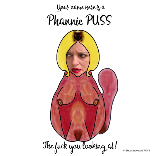 Unique GIFT-Make yourself or anyone into a Sassy Phannie PUSS